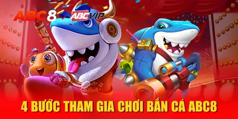 4 bước tham gia chơi bắn cá ABC8