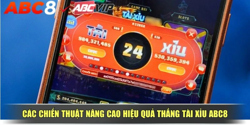 Các chiến thuật nâng cao hiệu quả thắng tài xỉu ABC8