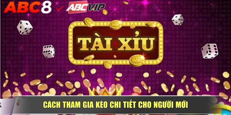 Cách tham gia kèo chi tiết cho người mới