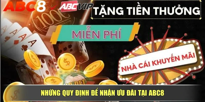 Những quy định để nhận ưu đãi tại ABC8