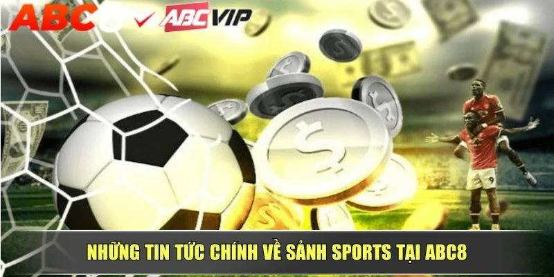 Những tin tức chính về sảnh Sports tại ABC8