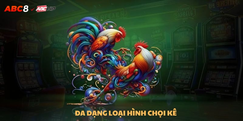 Thử sức với đa dạng loại hình chọi kê hấp dẫn