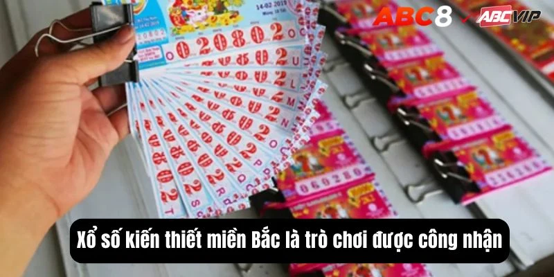 Xổ số kiến thiết miền Bắc là trò chơi được công nhận